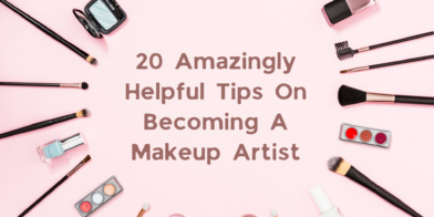 20 Amazingly Helpful Tips On Becoming A Makeup Artist: The Complete Indian Guide