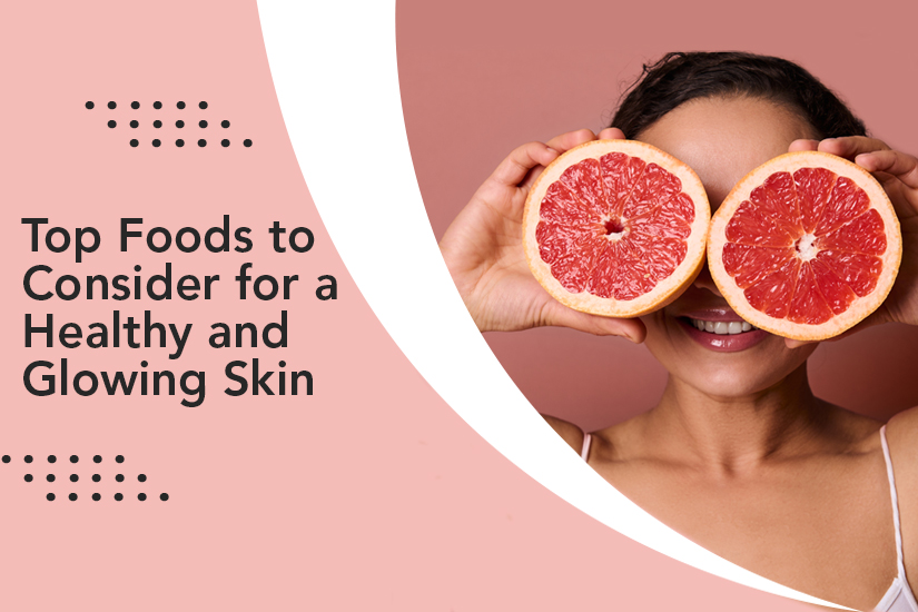 Dazzlerr - Top Foods to Consider for a Healthy and Glowing Skin
