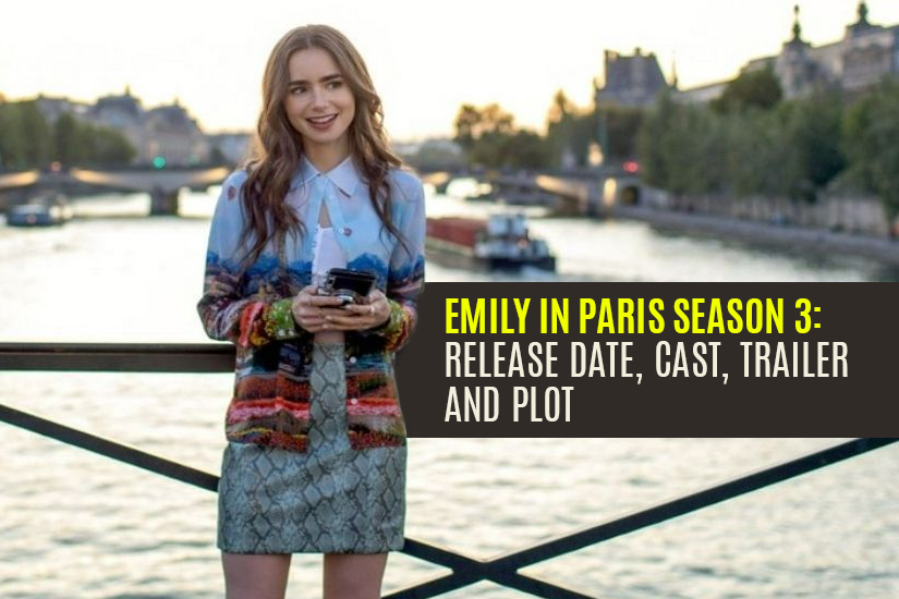 Dazzlerr - Emily in Paris Season 3 Release Date, Cast, Trailer And Plot
