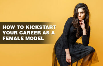How To Kickstart Your Career As A Female Model