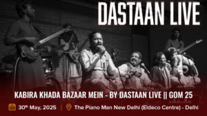Kabira Khada Bazaar Mein - by Dastaan LIVE GOM 25