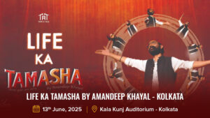 Life ka Tamasha by Amandeep Khayal - Kolkata