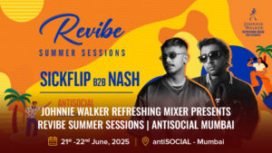 Johnnie Walker Refreshing Mixer presents Revibe Summer Sessions antiSOCIAL Mumbai