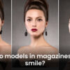 models in magazines never smile