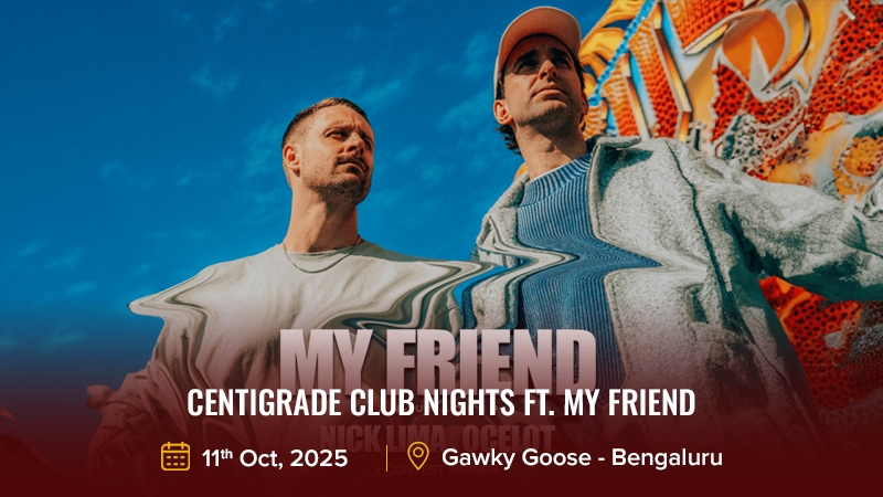 CentiGrade Club Nights ft. My Friend