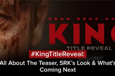 #KingTitleReveal: All About The Teaser, SRK’s Look, & What’s Coming Next