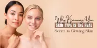 Why Knowing Your Skin Type Is the Real Secret to Glowing Skin