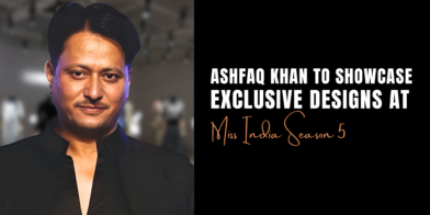 Ashfaq Khan to Showcase Exclusive Designs at Miss India Season 5