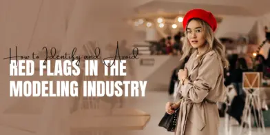 How to Identify and Avoid Red Flags in the Modeling Industry
