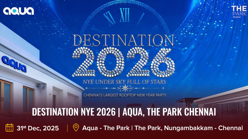Destination NYE 2026 _ Aqua, The Park Chennai