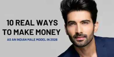10 Real Ways to Make Money as an Indian Male Model in 2026