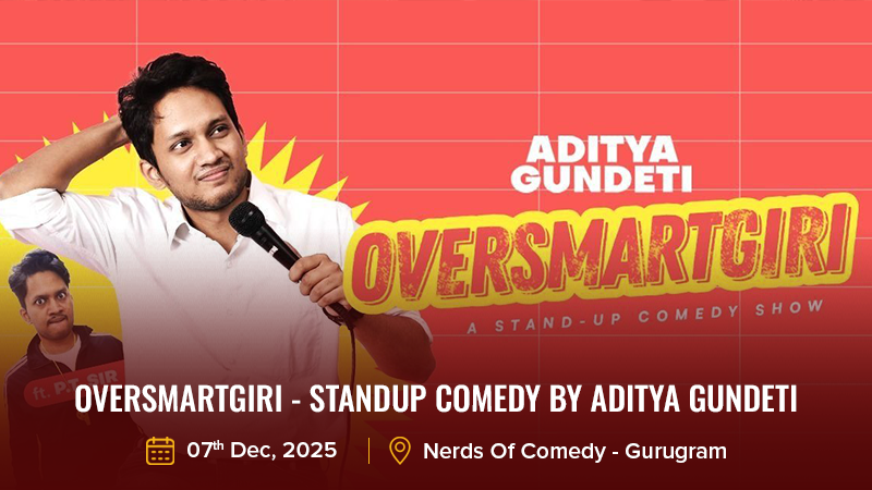 OVERSMARTGIRI - Standup Comedy by Aditya Gundeti