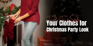 Trendy Tips to Style Your Clothes for Christmas Party Look