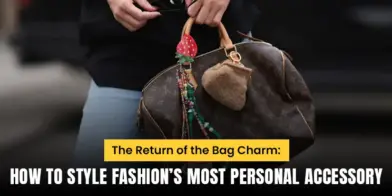The Return of the Bag Charm: How to Style Fashion’s Most Personal Accessory