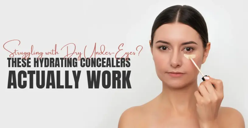 Struggling with Dry Under-Eyes? These Hydrating Concealers Actually Work