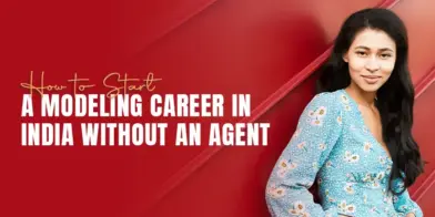 How to Start a Modeling Career in India Without an Agent
