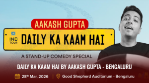 Daily Ka Kaam Hai By Aakash Gupta – Bengaluru