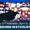 Friday Weekend Watchlist
