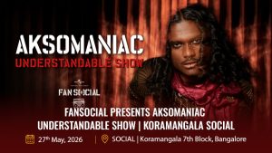 FanSOCIAL-presents-Aksomaniac-Understandable-Show-Koramangala-SOCIAL