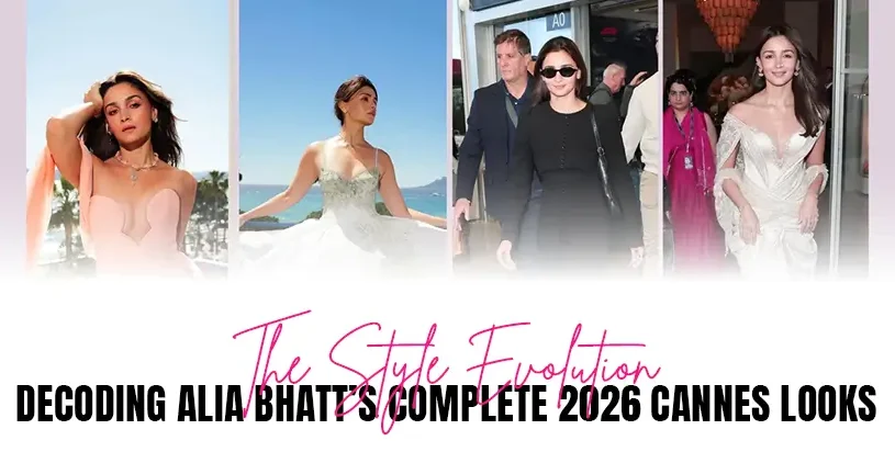 The Style Evolution: Decoding Alia Bhatt’s Complete 2026 Cannes Looks