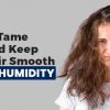 How to Tame Frizz