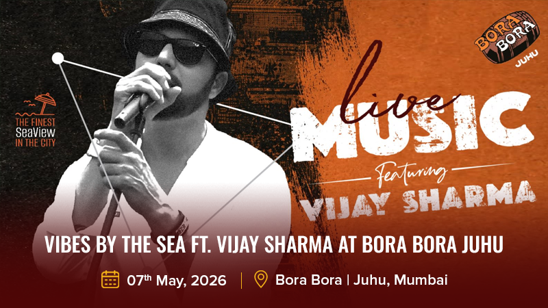 Vibes by the Sea ft. Vijay Sharma at Bora Bora Juhu