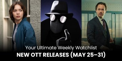 Your Ultimate Weekly Watchlist: New OTT Releases (May 25–31)