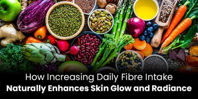 How Increasing Daily Fibre Intake Naturally Enhances Skin Glow and Radiance