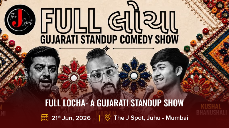 FULL LOCHA- A GUJARATI STANDUP SHOW