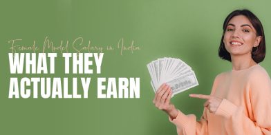Female Model Salary in India: What They Actually Earn