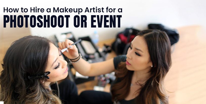 How to Hire a Makeup Artist for a Photoshoot or Event