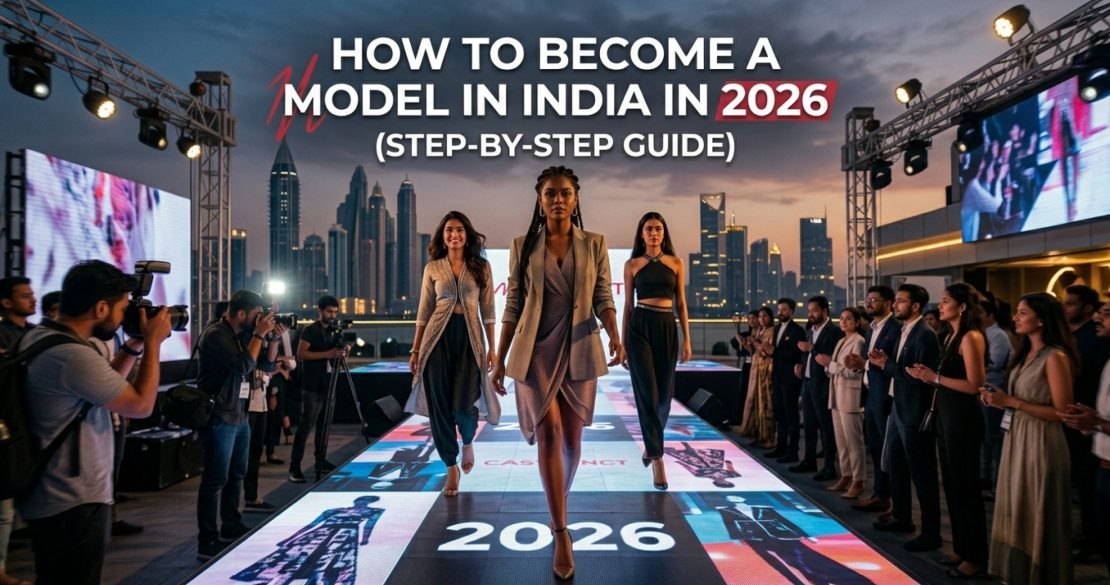 How to Become a Model in India in 2026 (Step-By-Step Guide)
