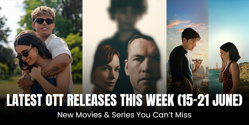 Latest OTT Releases This Week (15-21 June): New Movies & Series You Can’t Miss