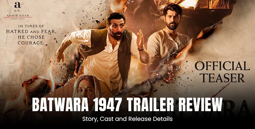 Batwara 1947 Trailer Review: Story, Cast and Release Details