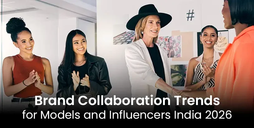 Brand Collaboration Trends for Models and Influencers India 2026