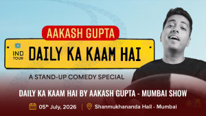 Daily Ka Kaam Hai By Aakash Gupta – Mumbai Show