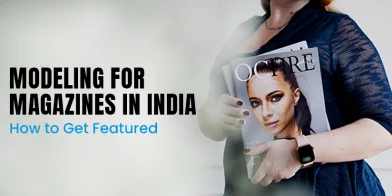 Modeling for Magazines in India: How to Get Featured