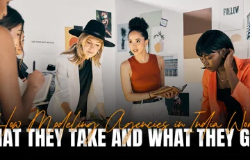 How Modeling Agencies in India Work: What They Take and What They Give