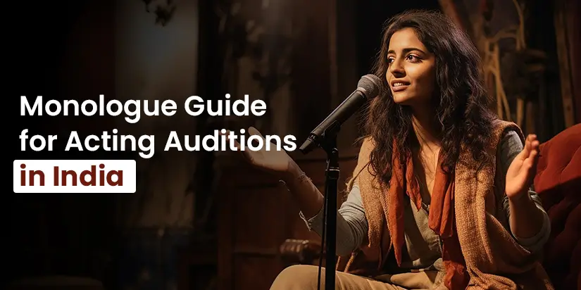 Monologue Guide for Acting Auditions in India