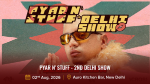 Pyar N' Stuff - 2nd Delhi Show