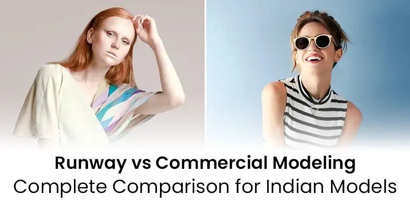 Runway vs Commercial Modeling: Complete Comparison for Indian Models