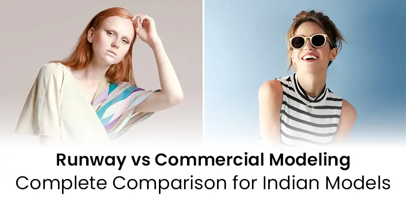 Runway vs Commercial Modeling: Complete Comparison for Indian Models