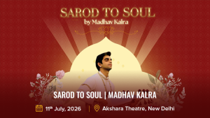 Sarod to Soul _ Madhav Kalra