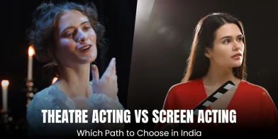 Theatre Acting Vs Screen Acting: Which Path to Choose in India
