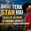 Bhai Tera Star Hai Trailer Review