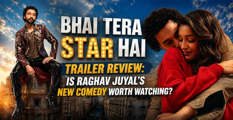 Bhai Tera Star Hai Trailer Review: Is Raghav Juyal’s New Comedy Worth Watching?