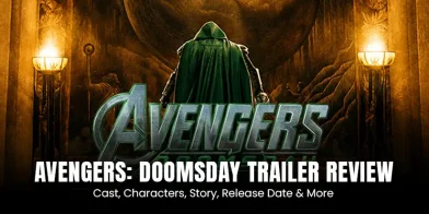 Avengers: Doomsday Trailer Review: Cast, Characters, Story, Release Date & More