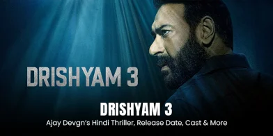 Drishyam 3: Ajay Devgn’s Hindi Thriller, Release Date, Cast & More