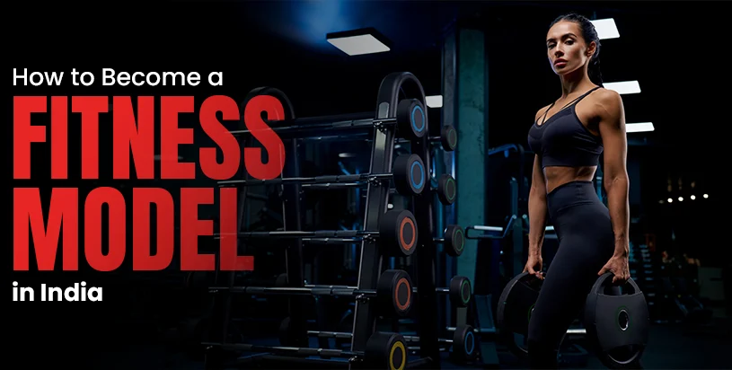 How to Become a Fitness Model in India