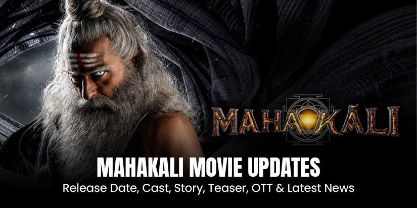 Mahakali Movie Updates: Release Date, Cast, Story, Teaser, OTT & Latest News